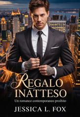 Jessica L. Fox – Miliardari Proibiti Vol. 6. Regalo Inatteso (2026)