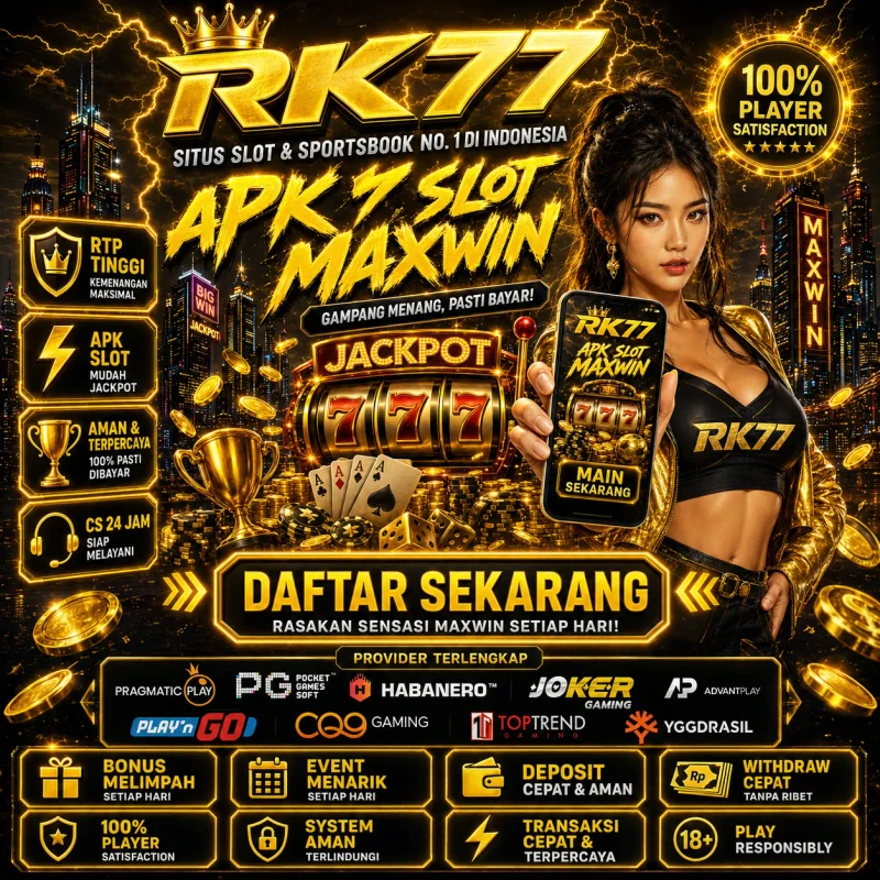 RK77 | Daftar Situs RK77 Link Download APK Slot Online Gacor Pasti Maxwin Dengan Teknologi Tertinggi