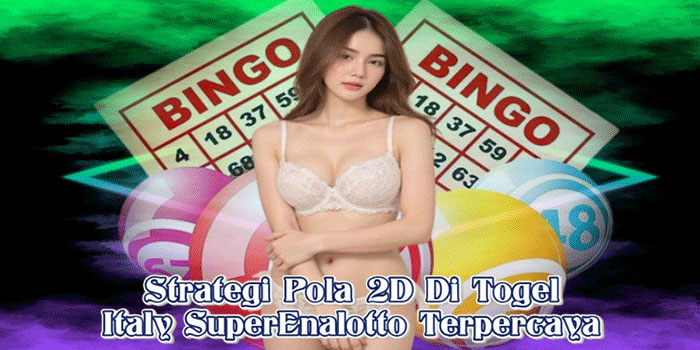 Strategi Pola 2D Di Togel Italy SuperEnalotto Terpercaya