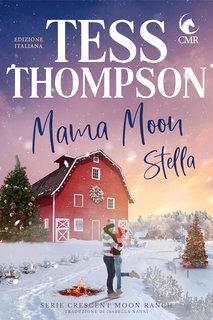 Tess Thompson - Crescent Moon Ranch Vol. 1. Mama Moon: Stella (2024)