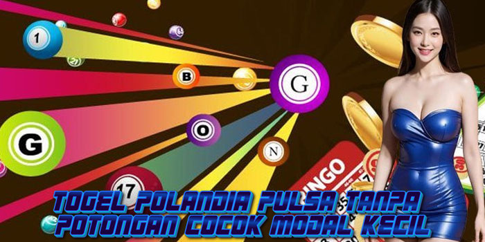 Togel Polandia Pulsa Tanpa Potongan Cocok Modal Kecil