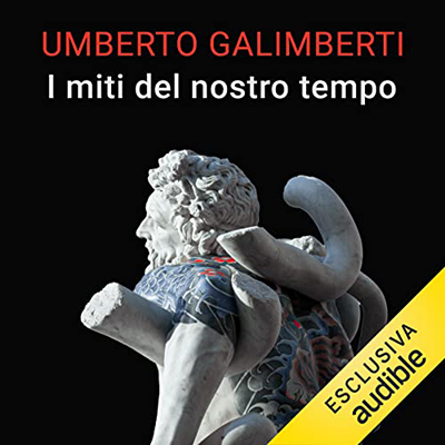 Umberto Galimberti - I miti del nostro tempo꞉ Opere XIX (2022) (mp3 - 128 kbps)