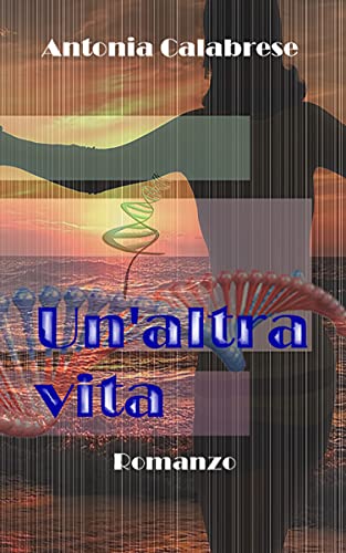 Antonia Calabrese – Un’altra vita (2021) Antonia Calabrese – Un’altra vita (2021)