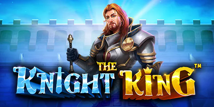 Trik Rahasia Supaya Menang Bermain di Slot The Knight King