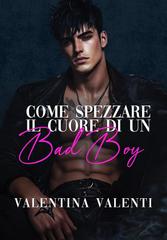 Valentina Valenti – Come Spezzare Il Cuore di un Bad Boy (2026)