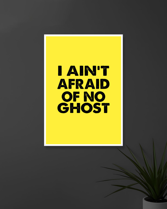 I Ain't of No Ghost | Typography | Quotes Posters