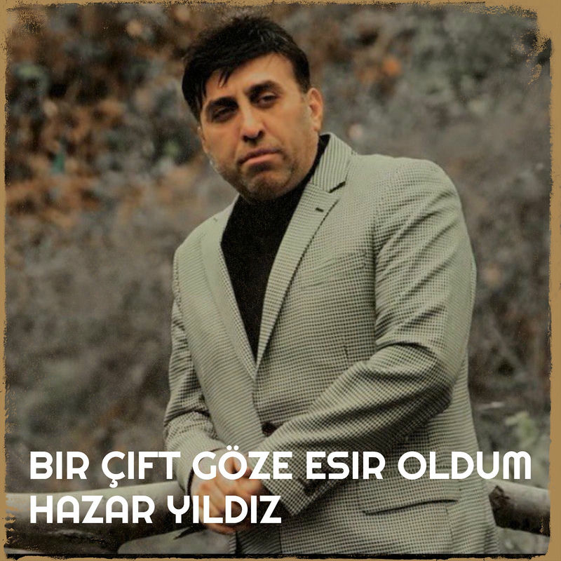 Hazar Yıldız - Bir Çift Göze Esir Oldum
