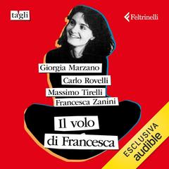 Carlo Rovelli, Giorgia Marzano, Massimo Tirelli, Francesca Zanini – Il volo di Francesca (2025) (mp3 – 128 kbps)