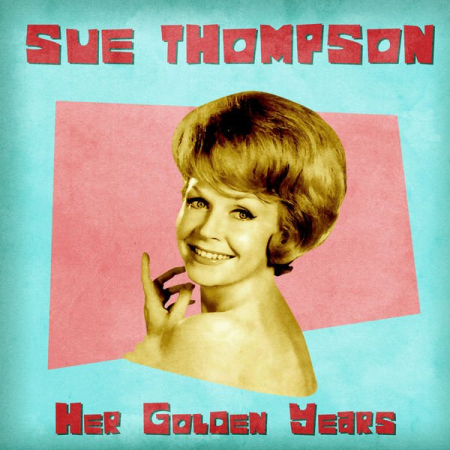 Sue Thompson - Her Golden Years (Remastered) (2020)