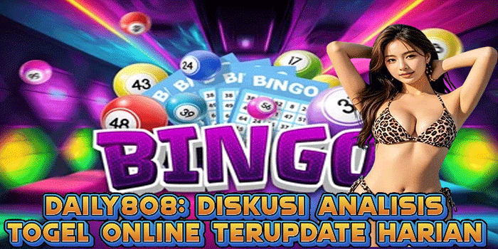 DAILY808: Diskusi Analisis Togel Online Terupdate Harian