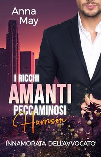 Anna May - I Ricchi Amanti Peccaminosi Vol. 1. Innamorata dell’Avvocato (2023)