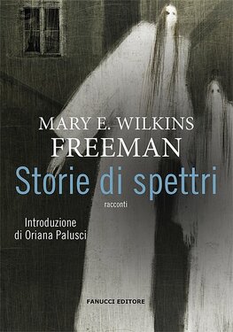 Mary E. Wilkins Freeman – Storie di spettri (2020)