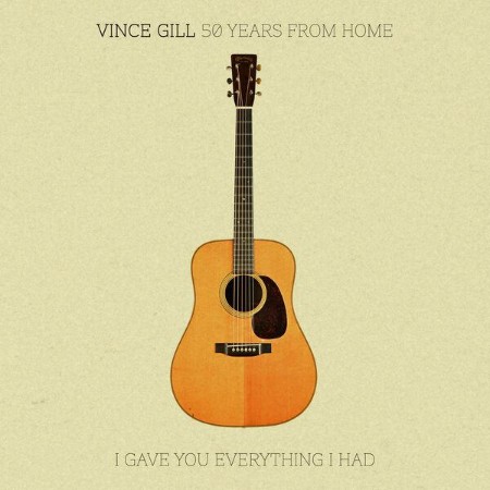 Vince-Gill-50-Years-From-Home-I-Gave-You-Everything-I-Had-16-BIT-WEB-FLAC-2025-ENRi-CH.jpg