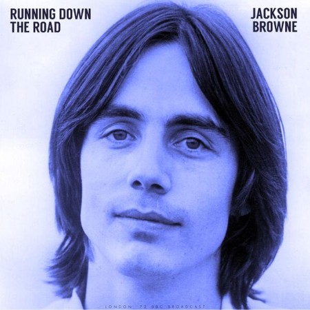 Jackson Browne - Running Down The Road (Live (1972) (2023)